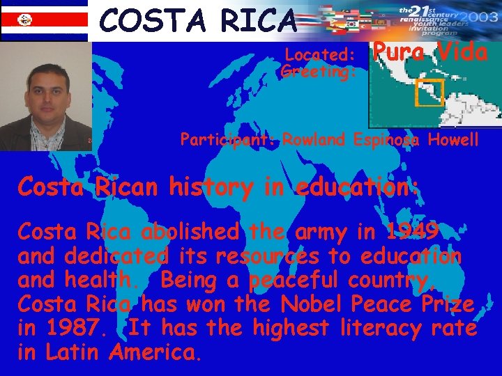 COSTA RICA Located: Greeting: Pura Vida Participant: Rowland Espinosa Howell Costa Rican history in