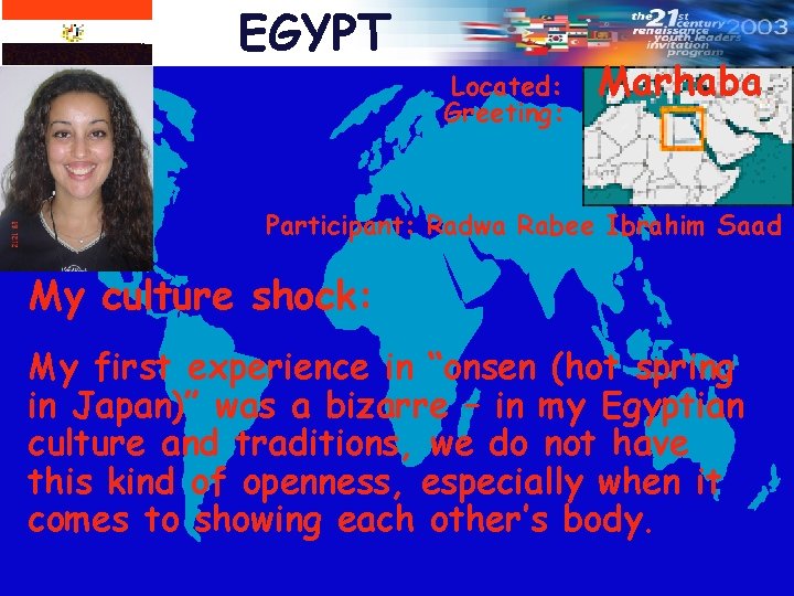 EGYPT Located: Greeting: Marhaba Participant: Radwa Rabee Ibrahim Saad My culture shock: My first