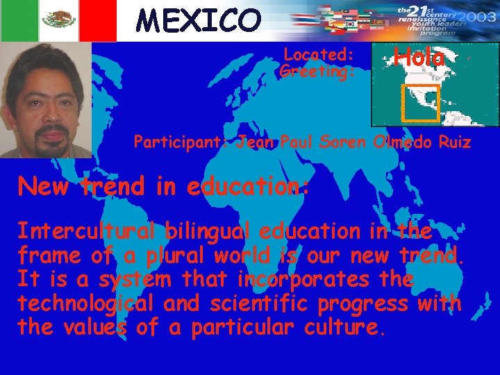 MEXICO Located: Greeting: Hola Participant: Jean Paul Soren Olmedo Ruiz New trend in education:
