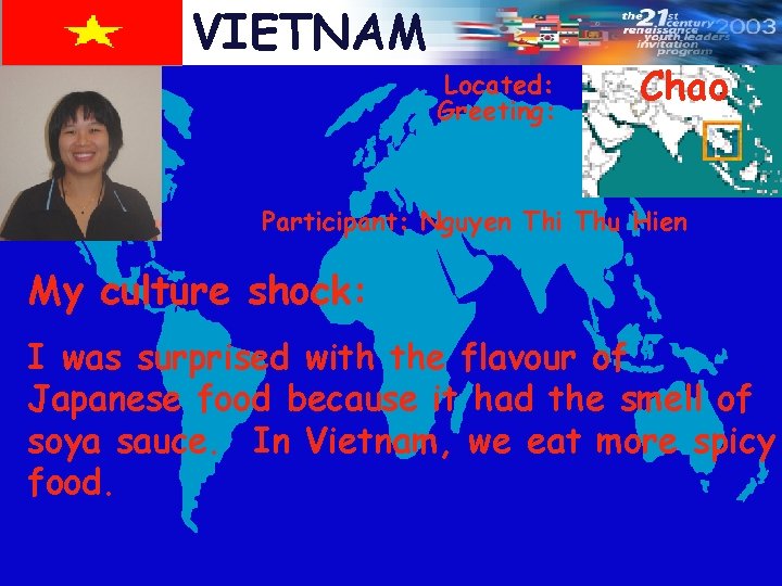 VIETNAM Located: Greeting: Chao Participant: Nguyen Thi Thu Hien My culture shock: I was