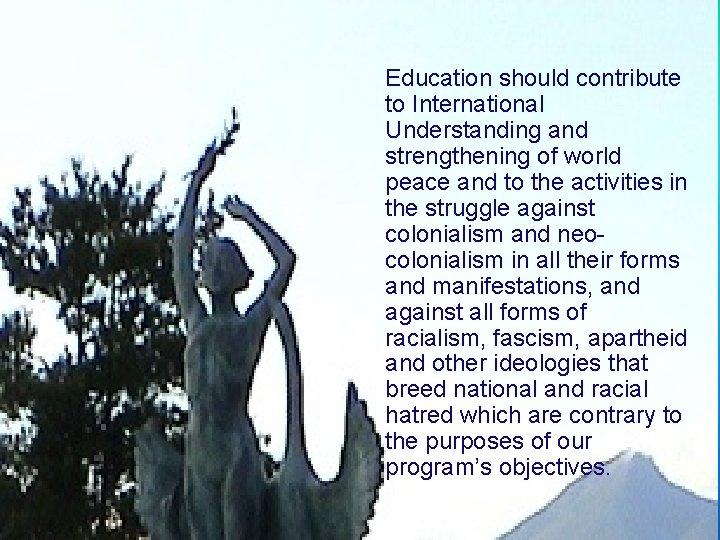 Education should contribute to International Understanding and strengthening of world peace and to the