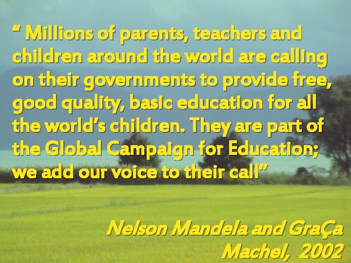 “ Millions of parents, teachers and children around the world are calling on their