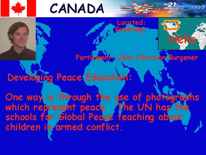 CANADA Located: Greeting: Hello Participant: John Christian Burgener Developing Peace Education: One way is