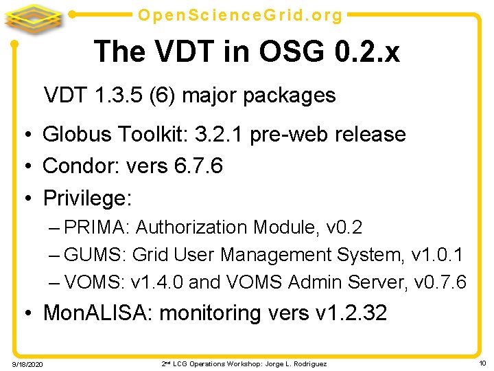 Open. Science. Grid. org The VDT in OSG 0. 2. x VDT 1. 3.