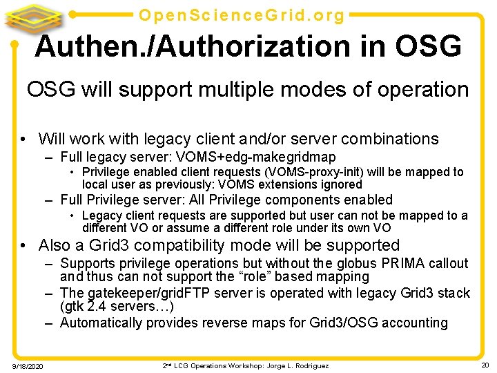 Open. Science. Grid. org Authen. /Authorization in OSG will support multiple modes of operation
