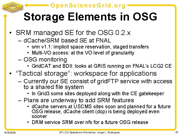 Open. Science. Grid. org Storage Elements in OSG • SRM managed SE for the