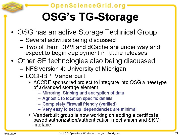 Open. Science. Grid. org OSG’s TG-Storage • OSG has an active Storage Technical Group