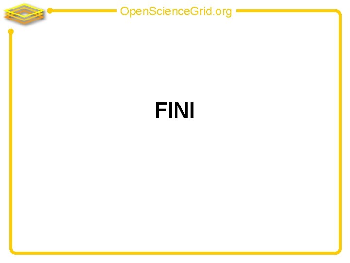 Open. Science. Grid. org FINI 