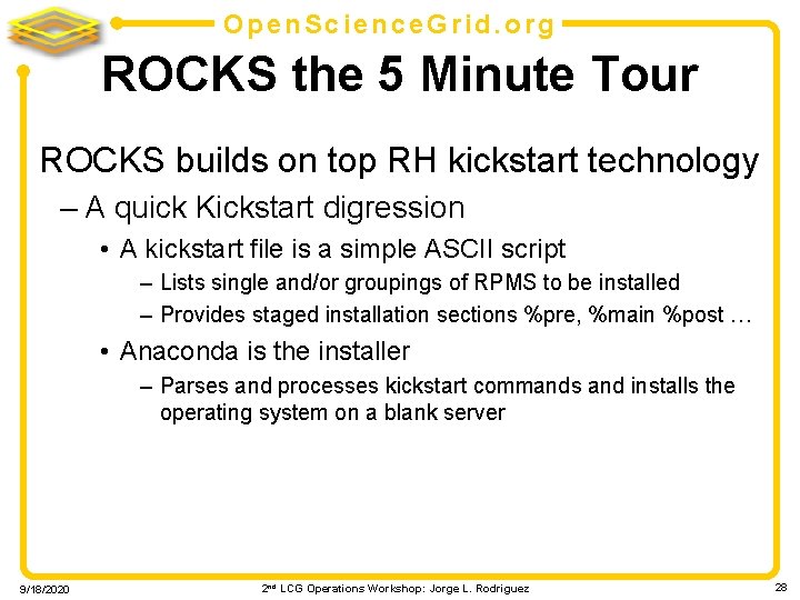 Open. Science. Grid. org ROCKS the 5 Minute Tour ROCKS builds on top RH