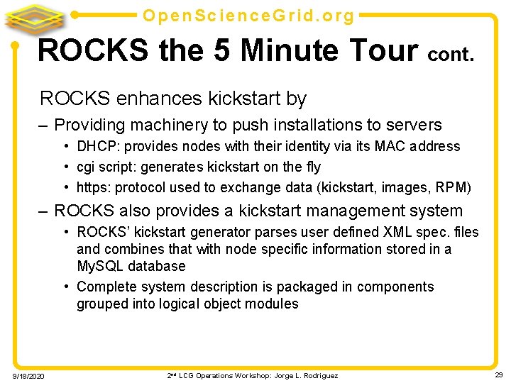 Open. Science. Grid. org ROCKS the 5 Minute Tour cont. ROCKS enhances kickstart by