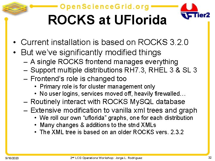 Open. Science. Grid. org ROCKS at UFlorida • Current installation is based on ROCKS