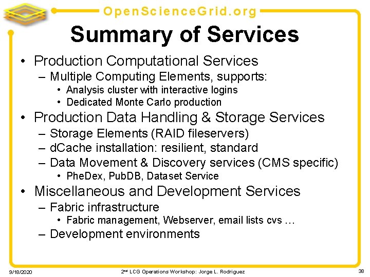 Open. Science. Grid. org Summary of Services • Production Computational Services – Multiple Computing