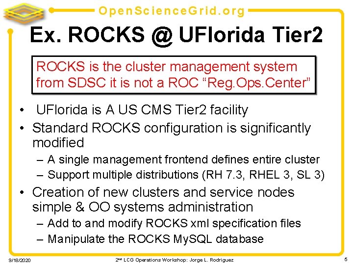 Open. Science. Grid. org Ex. ROCKS @ UFlorida Tier 2 ROCKS is the cluster