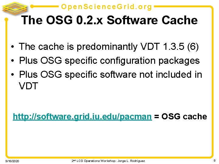 Open. Science. Grid. org The OSG 0. 2. x Software Cache • The cache