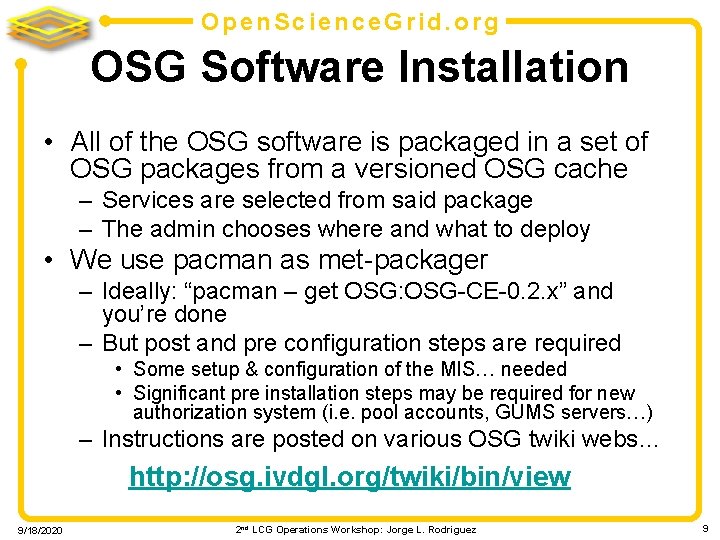 Open. Science. Grid. org OSG Software Installation • All of the OSG software is