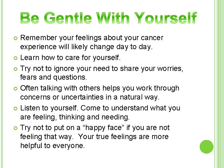 Remember your feelings about your cancer experience will likely change day to day. Learn