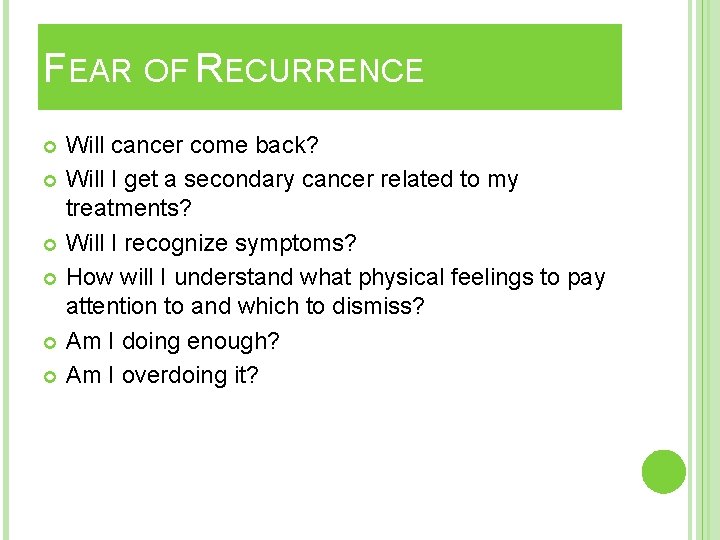 FEAR OF RECURRENCE Will cancer come back? Will I get a secondary cancer related