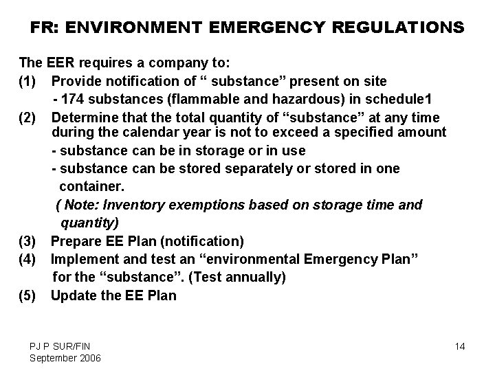 FR: ENVIRONMENT EMERGENCY REGULATIONS The EER requires a company to: (1) Provide notification of