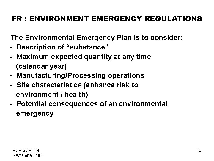 FR : ENVIRONMENT EMERGENCY REGULATIONS The Environmental Emergency Plan is to consider: - Description