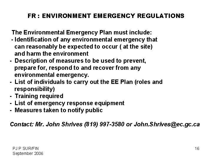 FR : ENVIRONMENT EMERGENCY REGULATIONS The Environmental Emergency Plan must include: - Identification of