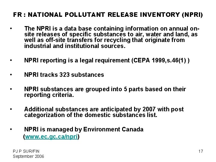 FR : NATIONAL POLLUTANT RELEASE INVENTORY (NPRI) • The NPRI is a data base