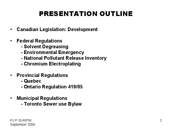 PRESENTATION OUTLINE • Canadian Legislation: Development • Federal Regulations - Solvent Degreasing - Environmental