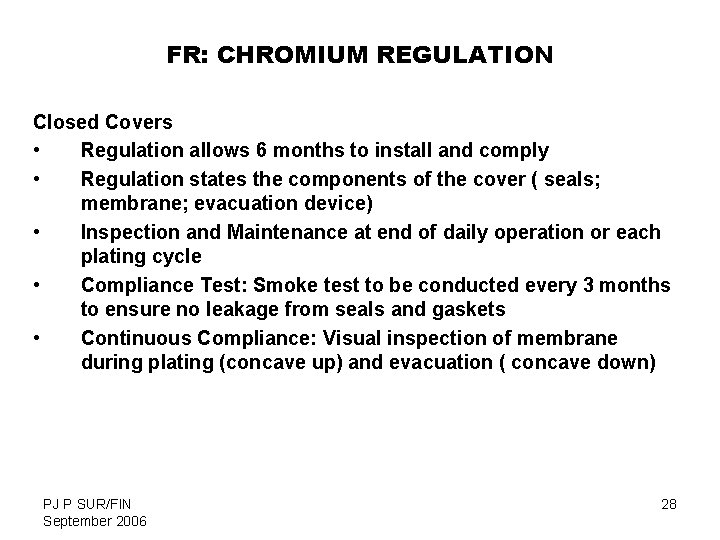 FR: CHROMIUM REGULATION Closed Covers • Regulation allows 6 months to install and comply