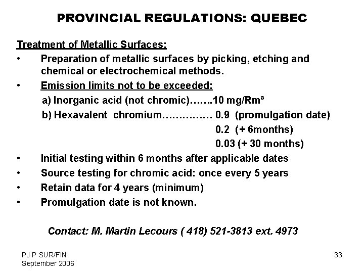 PROVINCIAL REGULATIONS: QUEBEC Treatment of Metallic Surfaces: • Preparation of metallic surfaces by picking,