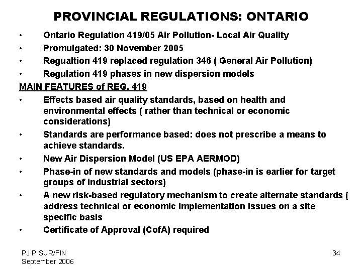 PROVINCIAL REGULATIONS: ONTARIO • Ontario Regulation 419/05 Air Pollution- Local Air Quality • Promulgated: