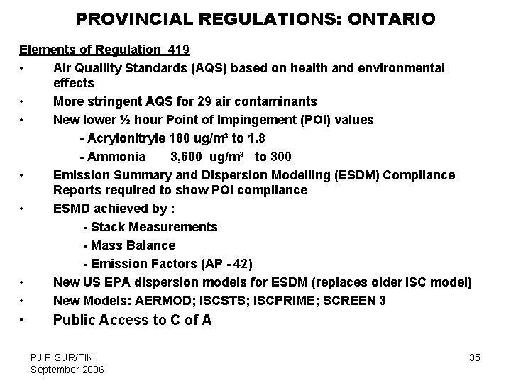 PROVINCIAL REGULATIONS: ONTARIO Elements of Regulation 419 • Air Qualilty Standards (AQS) based on