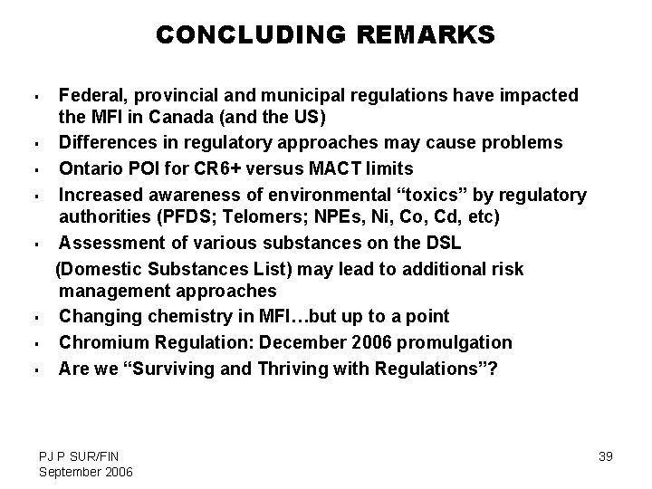 CONCLUDING REMARKS § § § § Federal, provincial and municipal regulations have impacted the