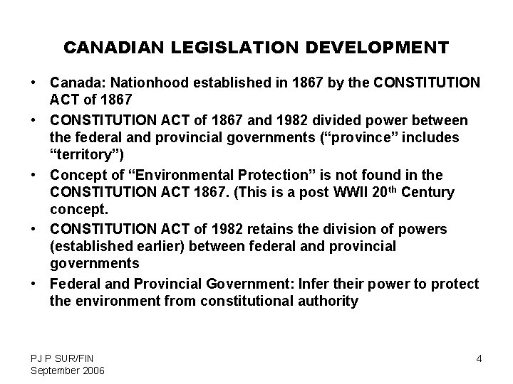 CANADIAN LEGISLATION DEVELOPMENT • Canada: Nationhood established in 1867 by the CONSTITUTION ACT of