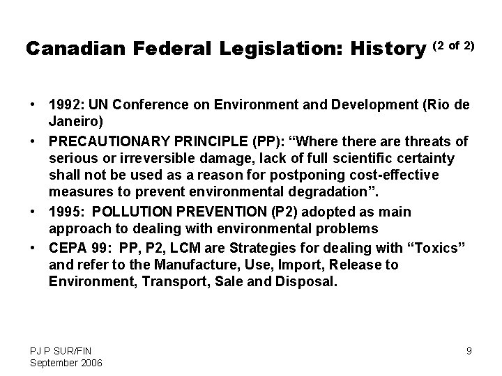 Canadian Federal Legislation: History (2 of 2) • 1992: UN Conference on Environment and