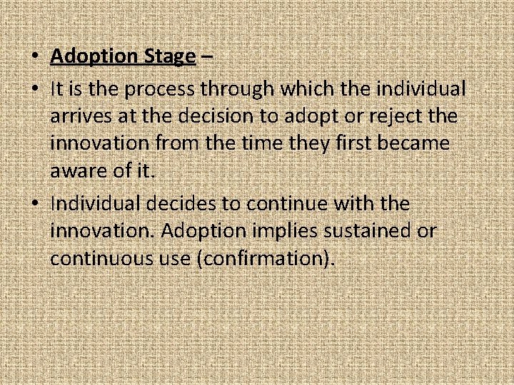  • Adoption Stage – • It is the process through which the individual