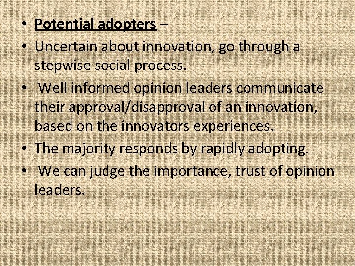  • Potential adopters – • Uncertain about innovation, go through a stepwise social