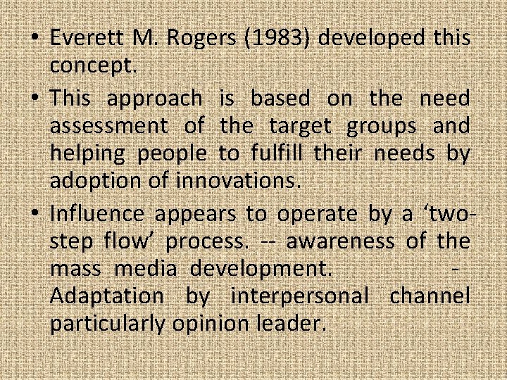  • Everett M. Rogers (1983) developed this concept. • This approach is based