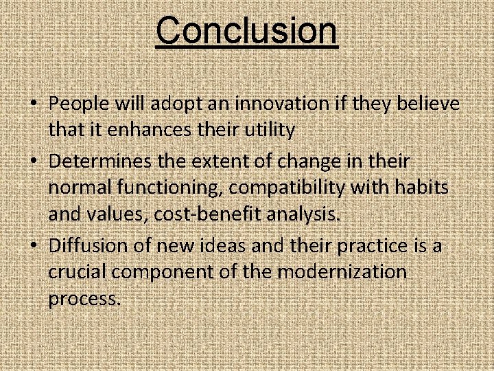 Conclusion • People will adopt an innovation if they believe that it enhances their