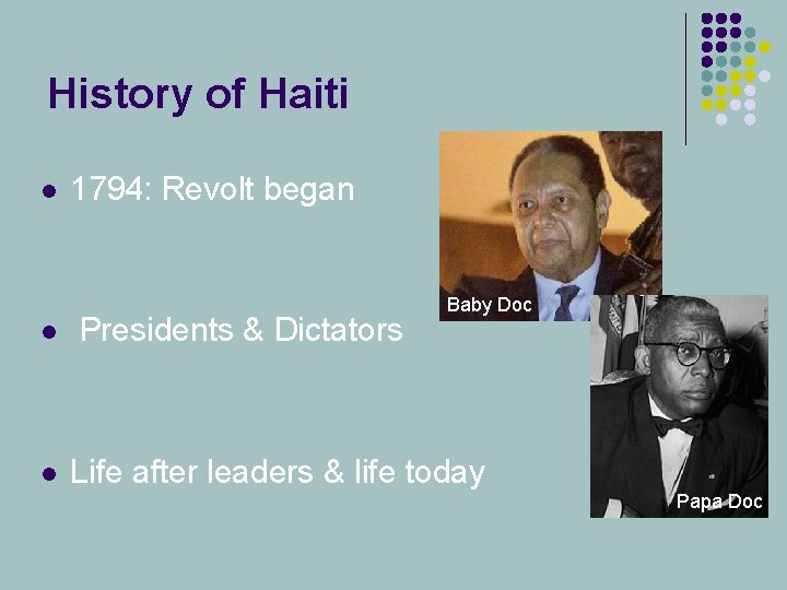 History of Haiti l 1794: Revolt began Baby Doc l Presidents & Dictators l