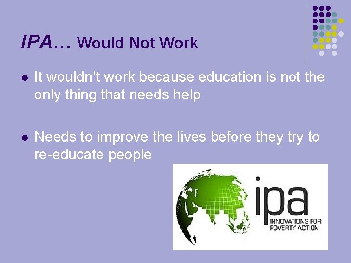 IPA… Would Not Work l It wouldn’t work because education is not the only