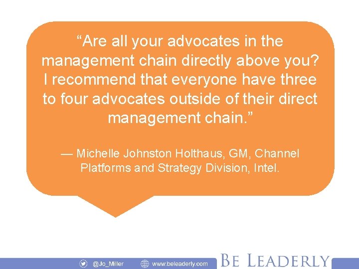 “Are all your advocates in the management chain directly above you? I recommend that