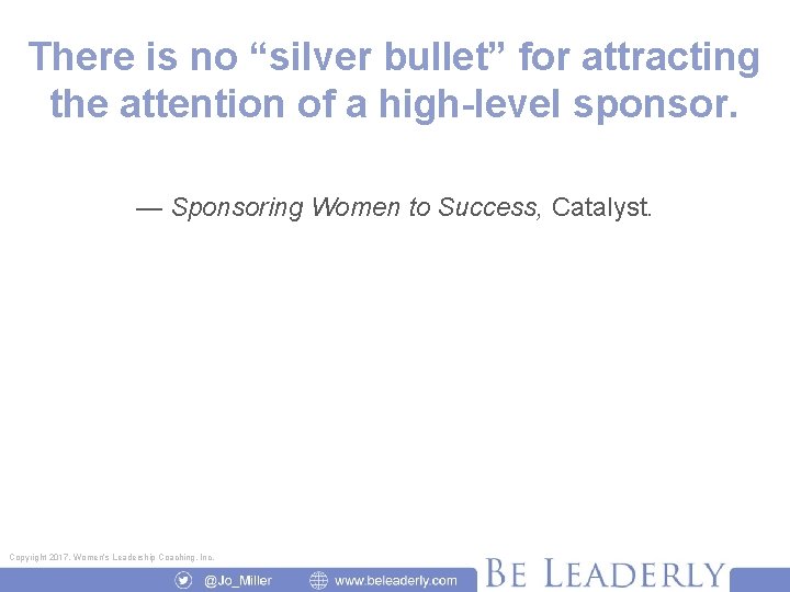 There is no “silver bullet” for attracting the attention of a high-level sponsor. —