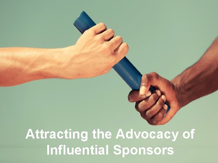 Attracting the Advocacy of Influential Sponsors 