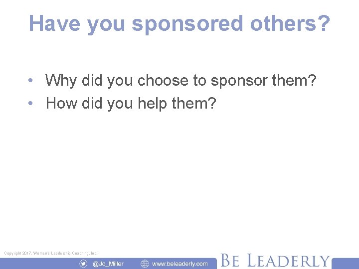 Have you sponsored others? • Why did you choose to sponsor them? diddid theyou