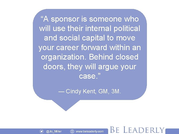 “A sponsor is someone who will use their internal political and social capital to