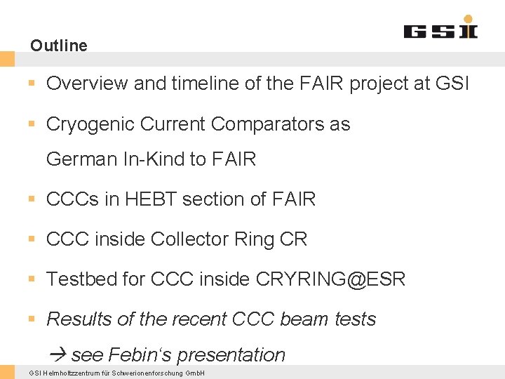 Outline § Overview and timeline of the FAIR project at GSI § Cryogenic Current