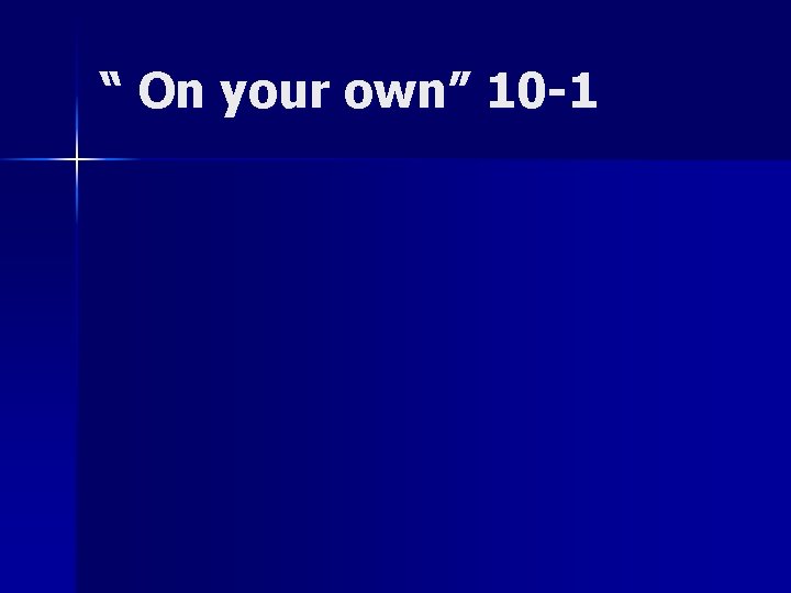 “ On your own” 10 -1 “ On your own” 10 -1