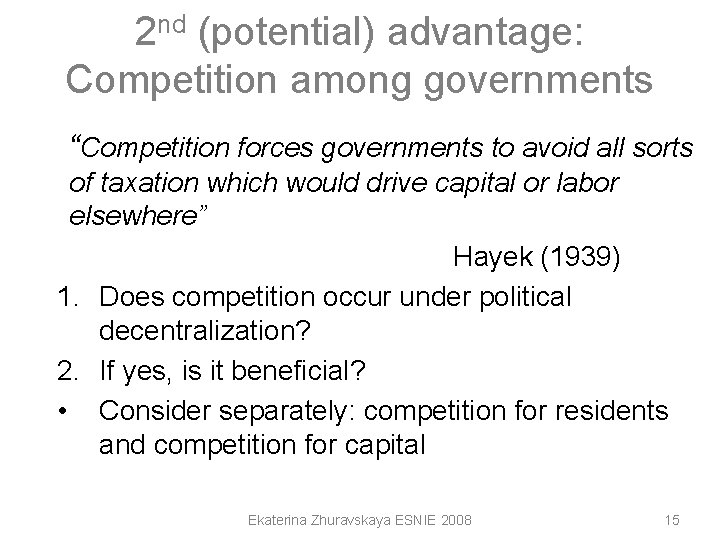 2 nd (potential) advantage: Competition among governments “Competition forces governments to avoid all sorts 2 nd (potential) advantage: Competition among governments “Competition forces governments to avoid all sorts