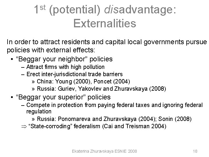 1 st (potential) disadvantage: Externalities In order to attract residents and capital local governments 1 st (potential) disadvantage: Externalities In order to attract residents and capital local governments