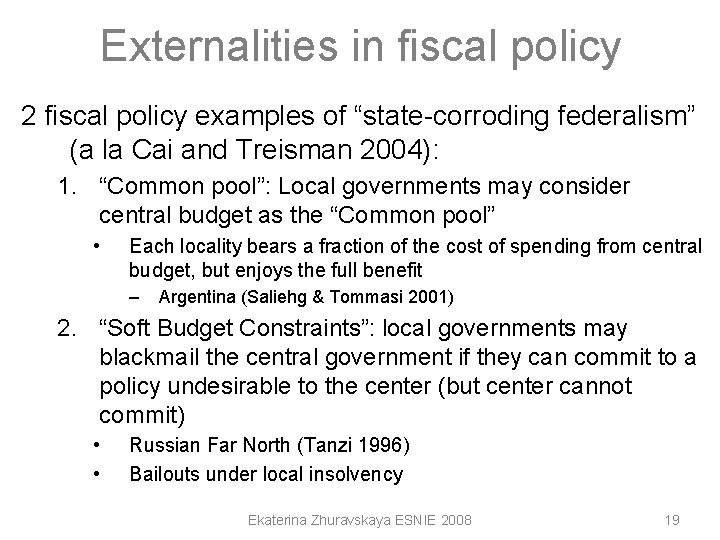 Externalities in fiscal policy 2 fiscal policy examples of “state-corroding federalism” (a la Cai Externalities in fiscal policy 2 fiscal policy examples of “state-corroding federalism” (a la Cai
