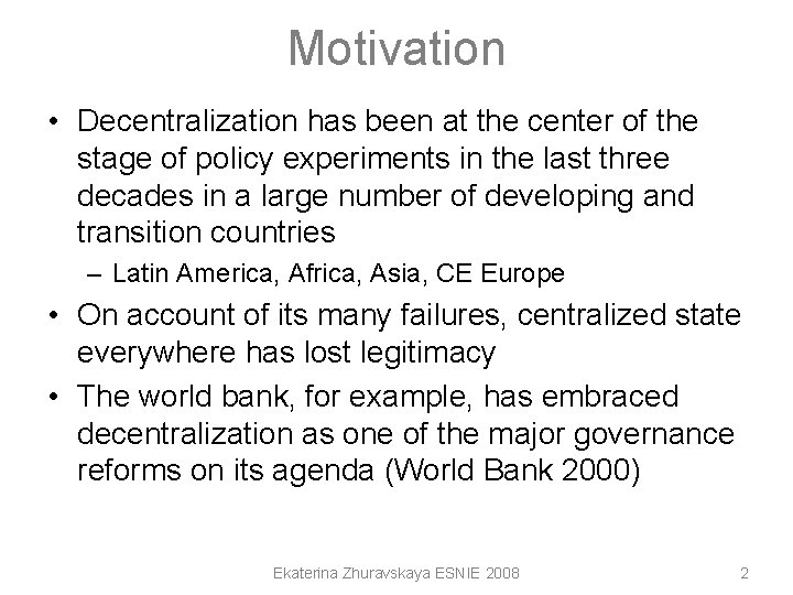 Motivation • Decentralization has been at the center of the stage of policy experiments Motivation • Decentralization has been at the center of the stage of policy experiments